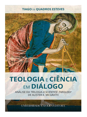 cover image of Teologia e Ciência em Diálogo. Análise da Trilogia a Scientific Theology de Alister E. McGrath